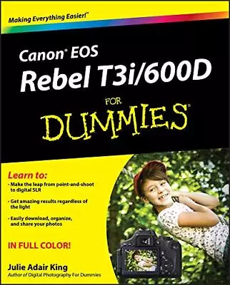 Canon EOS Rebel T3i / 600D For Dummies By King Julie Adair Paperback Book The • £12.70