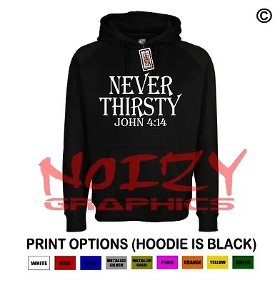 Never Thirsty Jhn 4:14 Christian Hoodie Black Sweatshirt Jesus Religious Worship • $24.99