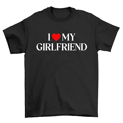 I Love My Girlfriend T-Shirt Valentines Day Birthday Joke Funny Gift For Him Her • £8.99