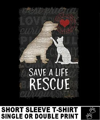Save A Life Adopt Love And Affection Rescue A Shelter Dog Or Cat T-shirt AB733 • $19.99