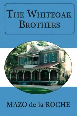 The Whiteoak Brothers [Jalna] By De La Roche Mazo  Paperback • $4.47