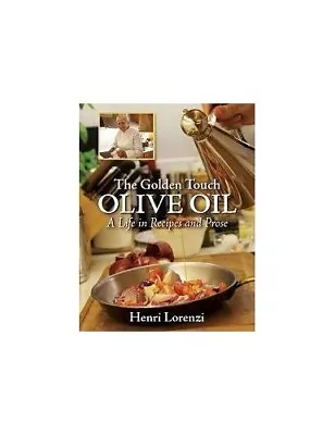 The Golden Touch - Olive Oil: A Life In Recipes And Prose By Lorenzi Henri The • £15.99