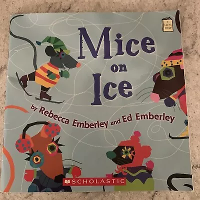 Mice On Ice By Rebecca & Ed Emberley - Scholastic PB: I Like To Read Series • $3