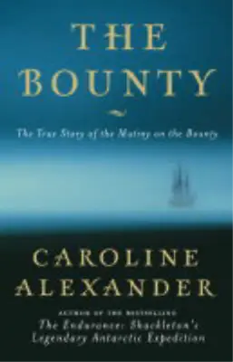 The Bounty: The True Story Of The Mutiny On The Bounty Alexander Caroline Use • £3.36