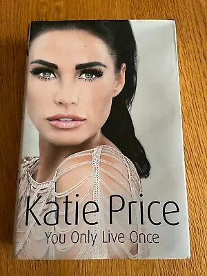 *SIGNED* YOU ONLY LIVE ONCE By KATIE PRICE - CENTURY - 2010 - H/B D/W • £14.99