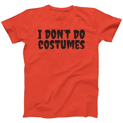 I Don't Do Costumes Halloween T-Shirt Men Women | Funny Fancy Dress Tee | S-5XL • £12.99