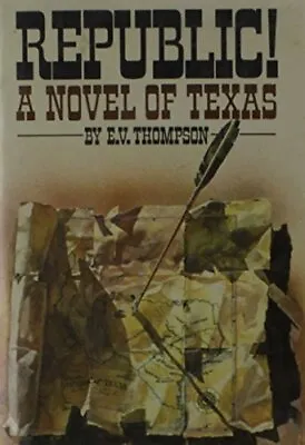 Republic!: A Novel Of Texas-E. V. Thompson • £4.58
