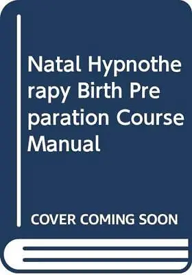 Natal Hypnotherapy Birth Preparation Course Manual-Natal Hypnoth • £4.58