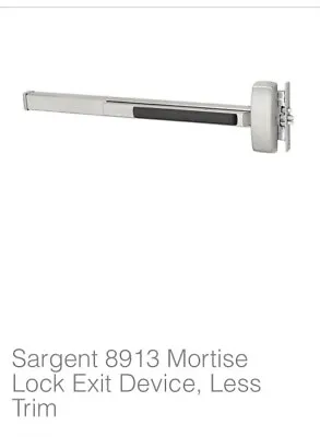 Sargent 8913 Mortise Lock Exit Device   Less Trim . • $220