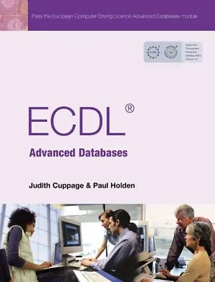 ECDL Advanced Databases By Paul Holden • £14.98