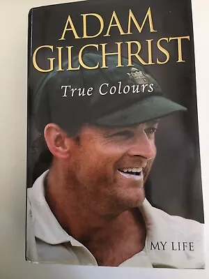 Adam Gilchrist True Colours Autographed Book Signed  • $50