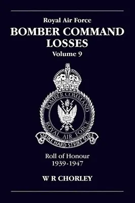 RAF Bomber Command Losses Volume 9 Roll Of Honour 1939-1947 9781857801958 • £20