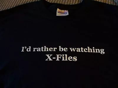  I'd Rather Be Watching X-Files  Great Quality Shirt! Great X-FILE SHIRT • $6.99