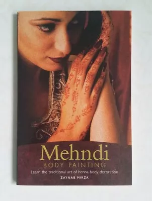 Mehndi Body Painting By Zaynab Mirza   PAPERBACK   L3 • £6.40