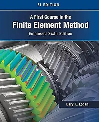Daryl Logan - A First Course In The Finite Element Method Enhanced Ed - J245z • $99.88