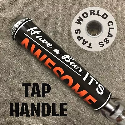 Have A Beer IT'S AWESOME Draft BEER TAP HANDLE Marker 5in BUD MILLER COORS LIGHT • $29.99