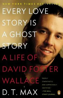 Every Love Story Is A Ghost Story: A Life Of David Foster Wallace • $4.94