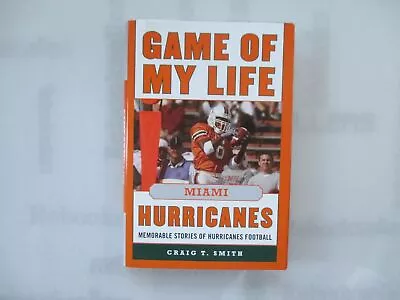 Game Of My Life Miami Hurricanes: Memorable Stories Of Hurricanes Football • $19.99