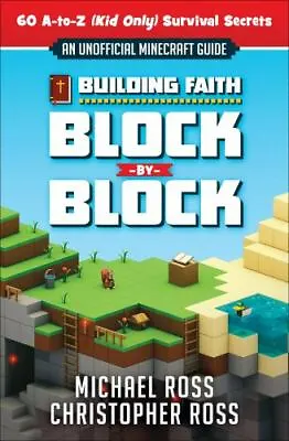 Building Faith Block By Block: [An Unofficial Minecraft Guide] 60 A-to • $4.09