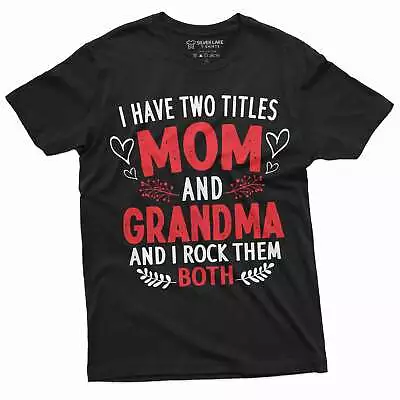 Mom And Grandma Two Titles T-shirt Funny Gift Idea  Tee Shirt Unisex Shirt • $20.01