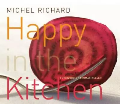 Happy In The Kitchen - Hardcover By Michel Richard - VERY GOOD • $8.18