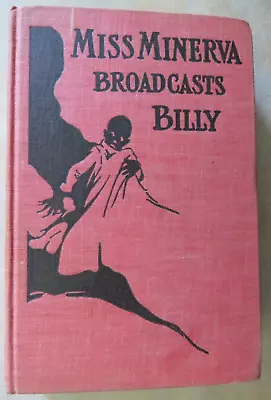 MISS MINERVA BROADCASTS BILLY Emma Speed Sampson 1925 Reilly & Lee Hardcover • $7