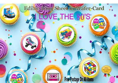 24x Edible I Love The 80's Uncut Icing Sheet Or Precut Wafercard Cupcake Toppers • £3.99