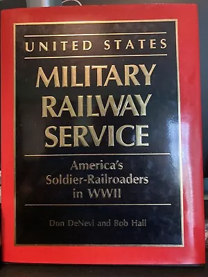 United States Military Railway Service : America's Soldier-Railroaders In WW II • $35