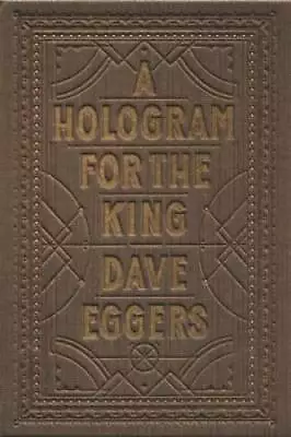 A Hologram For The King - Hardcover By Eggers Dave - GOOD • $4.05