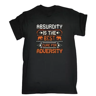 Absurdity Is The Best Cure For Adversity - Mens Funny Novelty T-Shirt Tshirts • $22.56