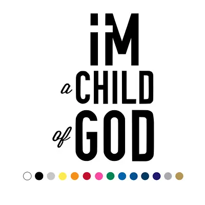 I Am A Child Of God Decal Christian Jesus Bible Car Truck Laptop Vinyl Sticker • $20.15