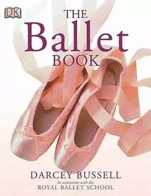 Ballet Book By DARCEY BUSSELL 9780756619336 | Brand New | Free UK Shipping • £9.10