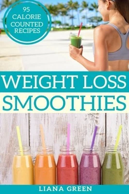 £4.99 • Buy Weight Loss Smoothies: 95 Calorie Counted Smoothie Recipes Fo... By Green, Liana
