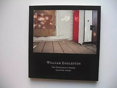 William Eggleston - Democratic Forest - Selected Works - 2016 - Steidl • $100