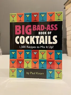 Big Bad-Ass Book Of Cocktails: 1500 Recipes To Mi... By Running Press Paperback • £3.49