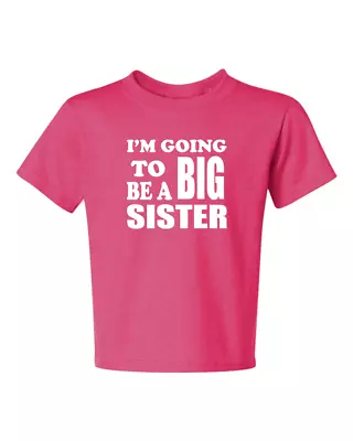 I'm Going To Be A Big Sister 2 Kids T-Shirt Size 6 Months To 18-20=XL THE BEST • $6.95