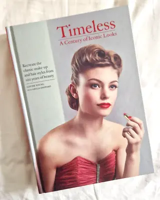 Timeless: A Century Of Iconic Looks By Sheppard Loulia Book Hair Styles Make-up • £12.99