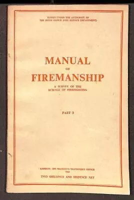 Manual Of Firemanship A Survey Of The Science Of Firefighting Part 3 • £3.32