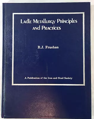 1985 Ladie Metallurgy Principles And Practices By R J Frueham • $29.95