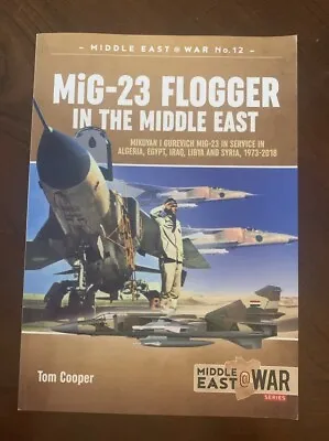 Tom Cooper 2018 MiG-23 Flogger In The Middle East MiG-23 In Service Paperback • $24.95
