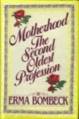 Motherhood The Second Oldest Profession By Erma Bombeck: Used • $5.88
