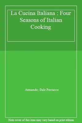 La Cucina Italiana : Four Seasons Of Italian Cooking By Armando; • $13.78
