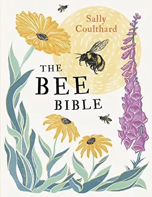 Sally Coulthard - The Bee Bible   50 Ways To Keep Bees Buzzing - New P - J245z • £10.81