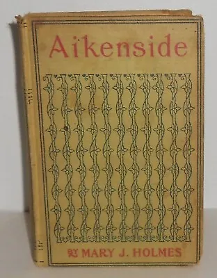 AIKENSIDE By Mary J. Holmes ANTIQUE Romance Book Publisher: A. L. BURT HB • $10