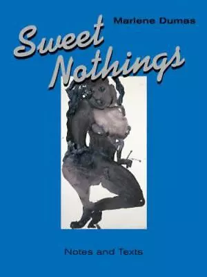 Sweet Nothings: Notes And Texts 1982-2014 By Van Den Berg Mariska (Paperback) • $25.99