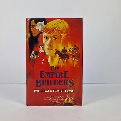 The Empire Builders William Stuart Long Hardcover 1982 Book 9 Of The Australians • $19.95