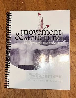 Movement And Structural Bodywork Techniques Steiner Education Group 2011 • $20.72