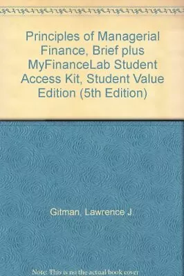 PRINCIPLES OF MANAGERIAL FINANCE BRIEF PLUS MYFINANCELAB By Lawrence J. Gitman • $128.75