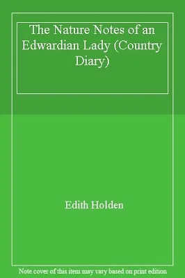 £9.68 • Buy The Nature Notes Of An Edwardian Lady (Country Diary),Edith Holden