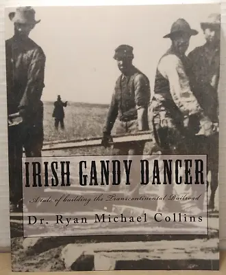 Irish Gandy Dancer: Building The Transcontinental Railroad By Ryan Collins PB • $5.17